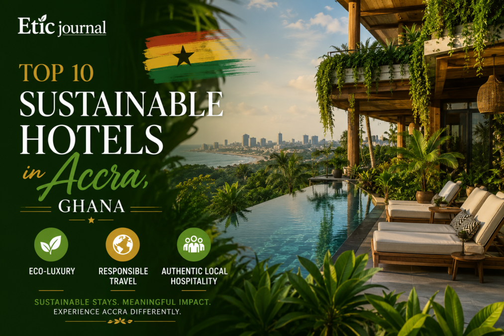 Etic journal top 10 sustainable hotels in accra